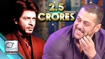 Salman Khan REPLACED Shahrukh Khan For 2.5 Crores??