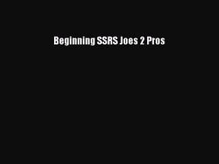 [PDF Download] Beginning SSRS Joes 2 Pros [PDF] Full Ebook