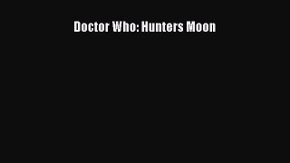 Doctor Who: Hunters Moon [Read] Online