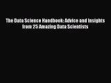 [PDF Download] The Data Science Handbook: Advice and Insights from 25 Amazing Data Scientists