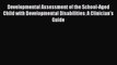 Developmental Assessment of the School-Aged Child with Developmental Disabilities: A Clinician's