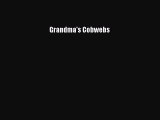 [PDF Download] Grandma's Cobwebs [Read] Online