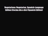 PDF Download Vegetariana: Vegetarian Spanish-Language Edition (Cocina dia a dia) (Spanish Edition)