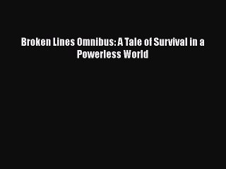 [PDF Download] Broken Lines Omnibus: A Tale of Survival in a Powerless World [PDF] Online