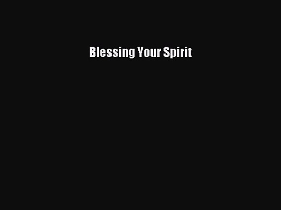 [PDF Download] Blessing Your Spirit [Download] Full Ebook