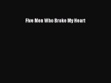 [PDF Download] Five Men Who Broke My Heart [Read] Full Ebook