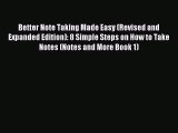 Better Note Taking Made Easy (Revised and Expanded Edition): 8 Simple Steps on How to Take