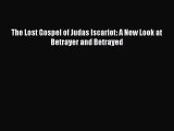 [PDF Download] The Lost Gospel of Judas Iscariot: A New Look at Betrayer and Betrayed [PDF]