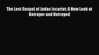 [PDF Download] The Lost Gospel of Judas Iscariot: A New Look at Betrayer and Betrayed [PDF]