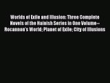 [PDF Download] Worlds of Exile and Illusion: Three Complete Novels of the Hainish Series in