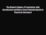 [PDF Download] The Homeric Hymns: A Translation with Introduction and Notes (Joan Palevsky