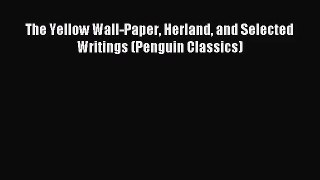 [PDF Download] The Yellow Wall-Paper Herland and Selected Writings (Penguin Classics) [PDF]