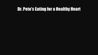 PDF Download Dr. Pete's Eating for a Healthy Heart Download Online