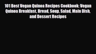 PDF Download 101 Best Vegan Quinoa Recipes Cookbook: Vegan Quinoa Breakfast Bread Soup Salad