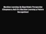 [PDF Download] Machine Learning: An Algorithmic Perspective (Chapman & Hall/Crc Machine Learning