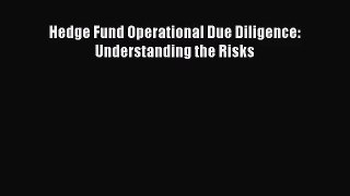 [PDF Download] Hedge Fund Operational Due Diligence: Understanding the Risks [PDF] Full Ebook
