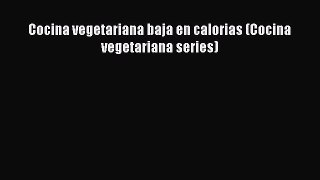 PDF Download Cocina vegetariana baja en calorias (Cocina vegetariana series) PDF Full Ebook