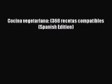 PDF Download Cocina vegetariana: (368 recetas compatibles (Spanish Edition) PDF Online