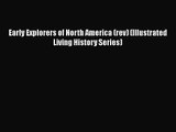 [PDF Download] Early Explorers of North America (rev) (Illustrated Living History Series) [Read]
