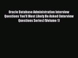 Read Oracle Database Administration Interview Questions You'll Most Likely Be Asked (Interview