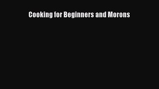 PDF Download Cooking for Beginners and Morons PDF Full Ebook
