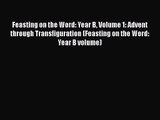 Feasting on the Word: Year B Volume 1: Advent through Transfiguration (Feasting on the Word: