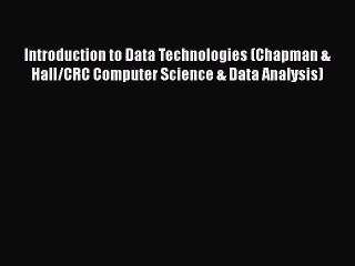 [PDF Download] Introduction to Data Technologies (Chapman & Hall/CRC Computer Science & Data