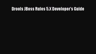 Download Drools JBoss Rules 5.X Developer's Guide PDF Online