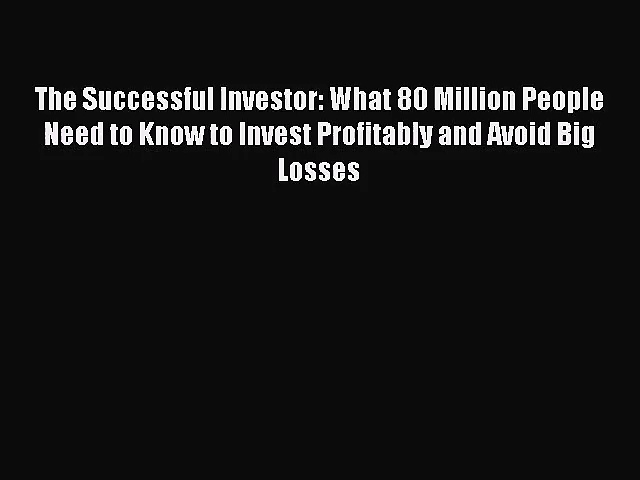[PDF Download] The Successful Investor: What 80 Million People Need to Know to Invest Profitably