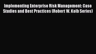 [PDF Download] Implementing Enterprise Risk Management: Case Studies and Best Practices (Robert