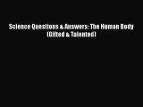 [PDF Download] Science Questions & Answers: The Human Body (Gifted & Talented) [PDF] Full Ebook