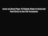 Jesus on Every Page: 10 Simple Ways to Seek and Find Christ in the Old Testament [Read] Full