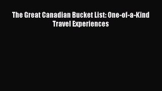 The Great Canadian Bucket List: One-of-a-Kind Travel Experiences [Read] Online