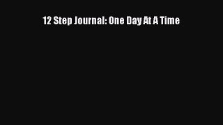 12 Step Journal: One Day At A Time [Read] Online