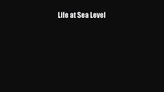 Life at Sea Level [Read] Full Ebook