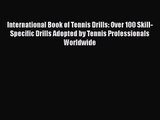 International Book of Tennis Drills: Over 100 Skill-Specific Drills Adopted by Tennis Professionals