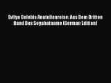 Evliya Celebis Anatolienreise: Aus Dem Dritten Band Des Seyahatname (German Edition) [Download]