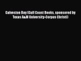 Galveston Bay (Gulf Coast Books sponsored by Texas A&M University-Corpus Christi) [PDF Download]