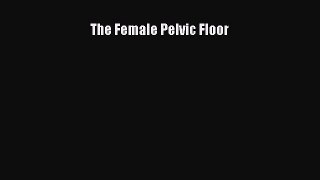 The Female Pelvic Floor [Download] Online