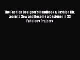 [PDF Download] The Fashion Designer's Handbook & Fashion Kit: Learn to Sew and Become a Designer