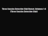 [PDF Download] Three Cousins Detective Club Boxset Volumes 1-6 (Three Cousins Detective Club)