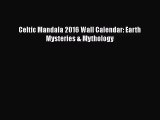[PDF Download] Celtic Mandala 2016 Wall Calendar: Earth Mysteries & Mythology [Download] Online