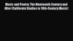 PDF Download Music and Poetry: The Nineteenth Century and After (California Studies in 19th-Century