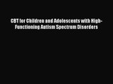 CBT for Children and Adolescents with High-Functioning Autism Spectrum Disorders [PDF] Full
