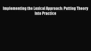 Implementing the Lexical Approach: Putting Theory Into Practice [Download] Full Ebook