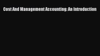 Cost And Management Accounting: An Introduction [Read] Online