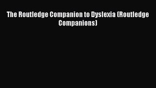 The Routledge Companion to Dyslexia (Routledge Companions) [Read] Online