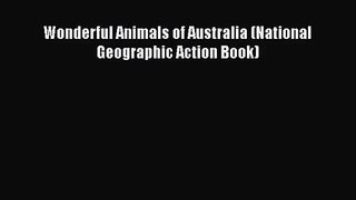 [PDF Download] Wonderful Animals of Australia (National Geographic Action Book) [Read] Online