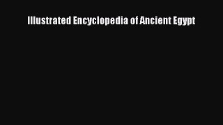 [PDF Download] Illustrated Encyclopedia of Ancient Egypt [Read] Online