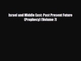 [PDF Download] Israel and Middle East: Past Present Future (Prophecy) (Volume 7) [Read] Full